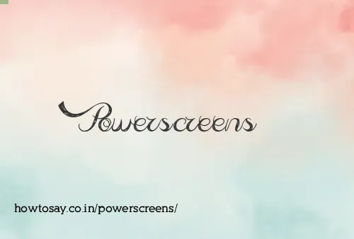 Powerscreens