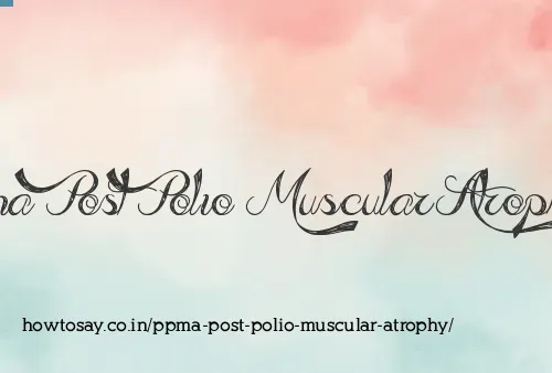 Ppma Post Polio Muscular Atrophy