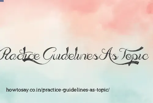 Practice Guidelines As Topic