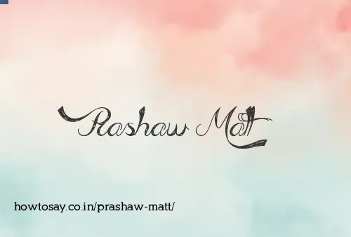 Prashaw Matt