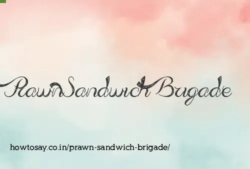 Prawn Sandwich Brigade