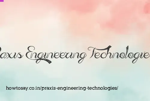 Praxis Engineering Technologies