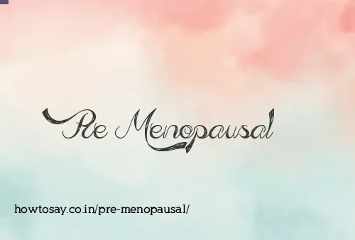 Pre Menopausal