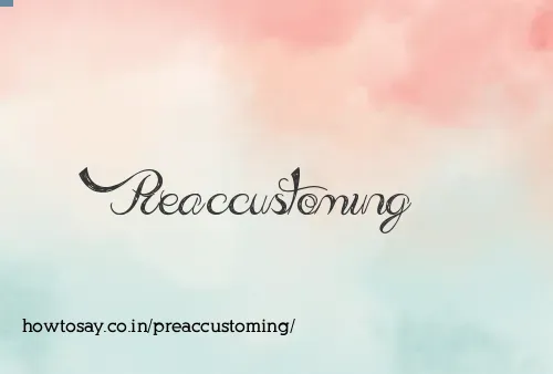 Preaccustoming
