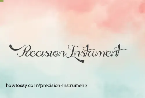 Precision Instrument