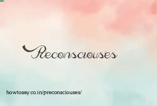 Preconsciouses