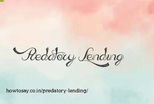 Predatory Lending