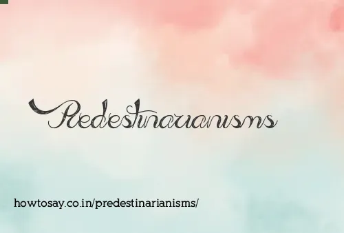 Predestinarianisms