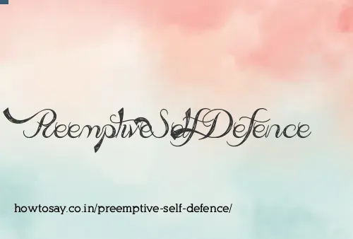 Preemptive Self Defence