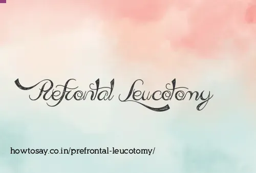 Prefrontal Leucotomy