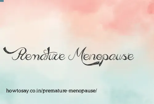 Premature Menopause