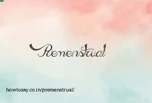 Premenstrual