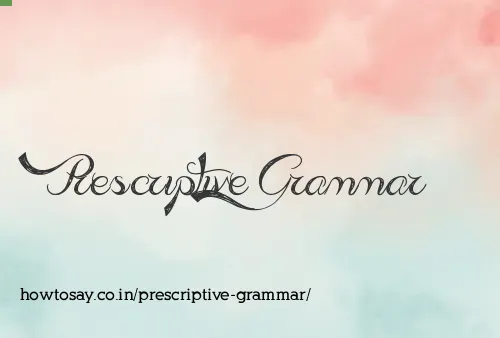 Prescriptive Grammar