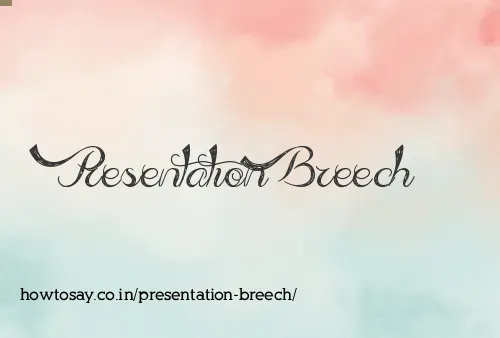 Presentation Breech