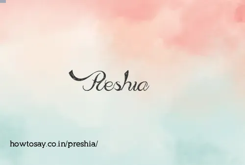 Preshia