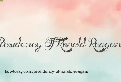 Presidency Of Ronald Reagan