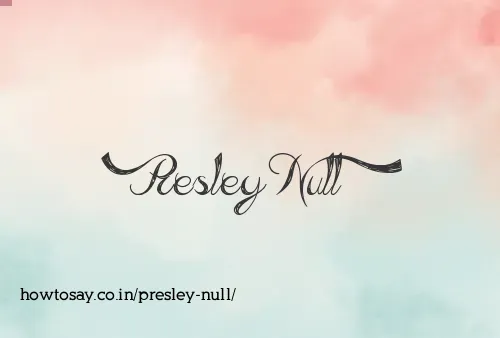 Presley Null