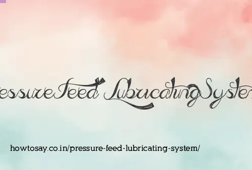 Pressure Feed Lubricating System