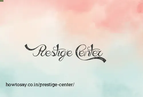Prestige Center