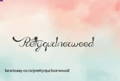 Prettyqurlnorwood