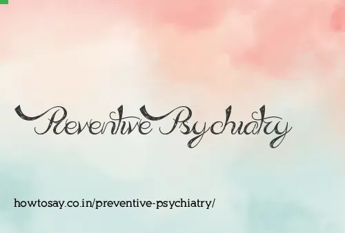 Preventive Psychiatry