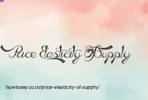 Price Elasticity Of Supply