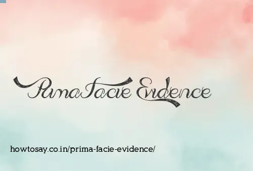 Prima Facie Evidence