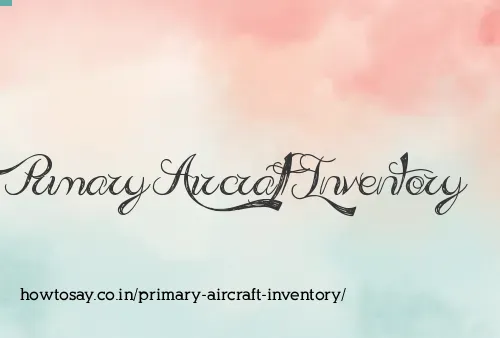 Primary Aircraft Inventory