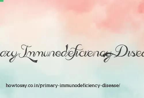 Primary Immunodeficiency Disease