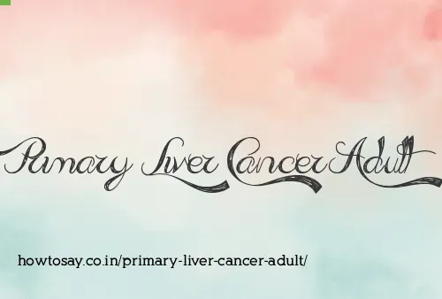 Primary Liver Cancer Adult