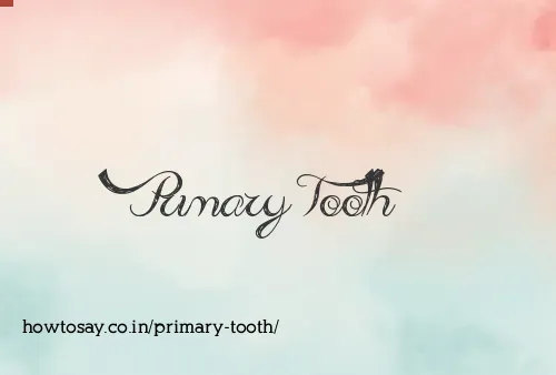 Primary Tooth