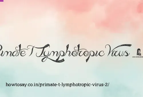 Primate T Lymphotropic Virus 2
