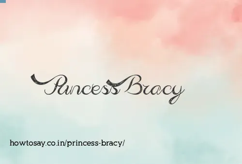 Princess Bracy