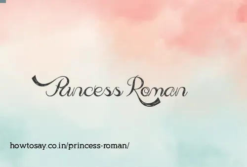 Princess Roman
