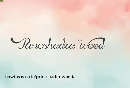 Princshadra Wood