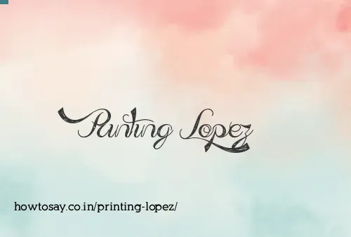 Printing Lopez