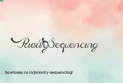 Priority Sequencing