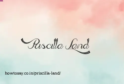 Priscilla Land