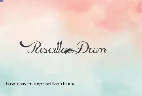 Priscillaa Drum