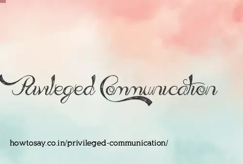 Privileged Communication