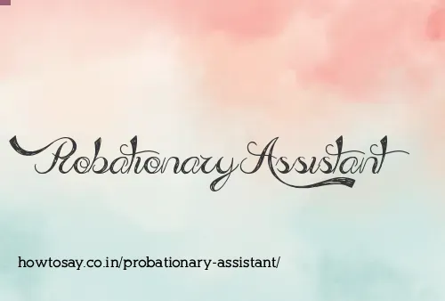 Probationary Assistant