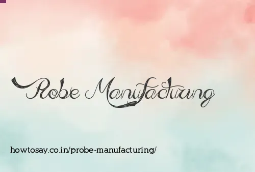 Probe Manufacturing