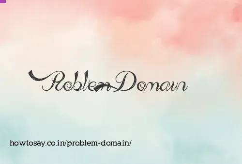Problem Domain