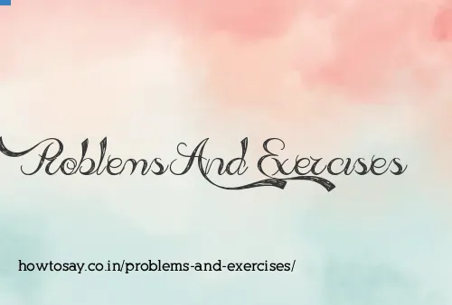 Problems And Exercises