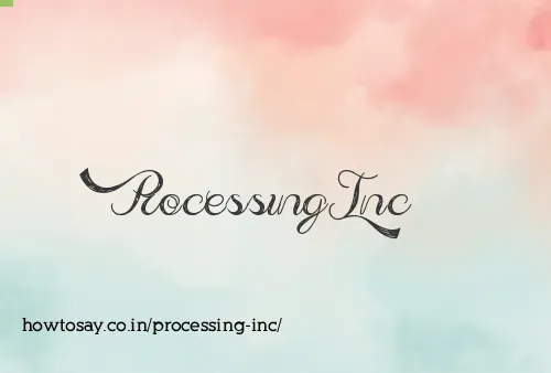 Processing Inc