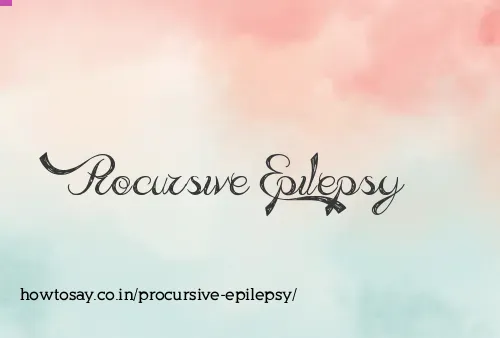 Procursive Epilepsy