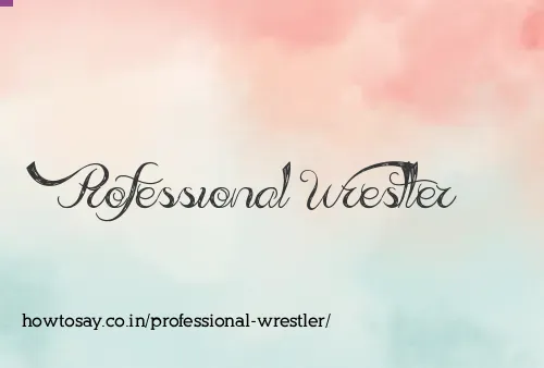 Professional Wrestler
