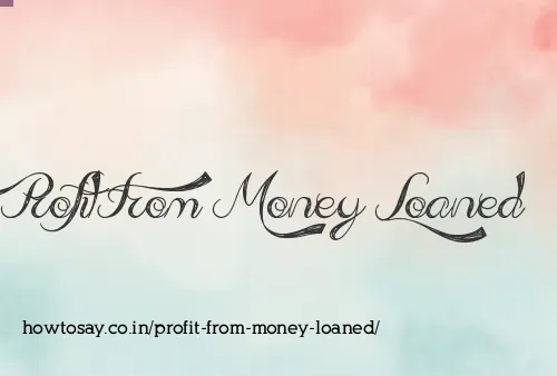 Profit From Money Loaned