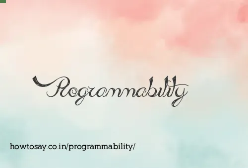 Programmability