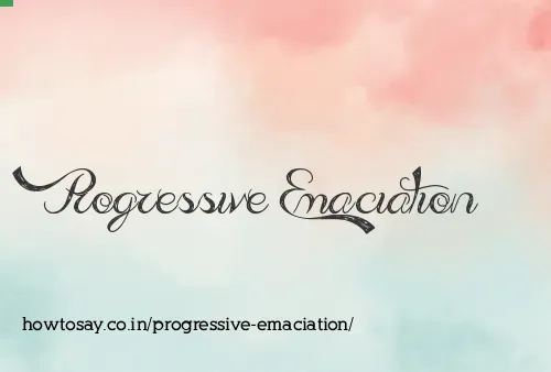 Progressive Emaciation